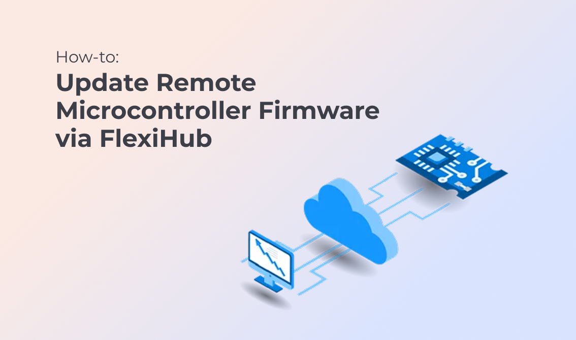 Firmware Update Over the Air with FlexiHub